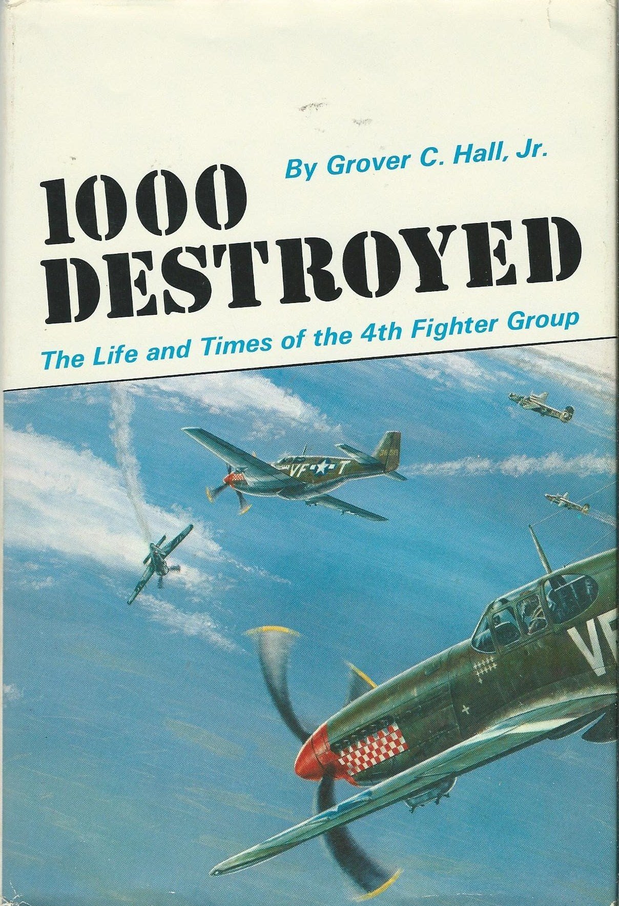 1000 Destroyed: The Life and Times of the 4th Fighter Group used book depot
