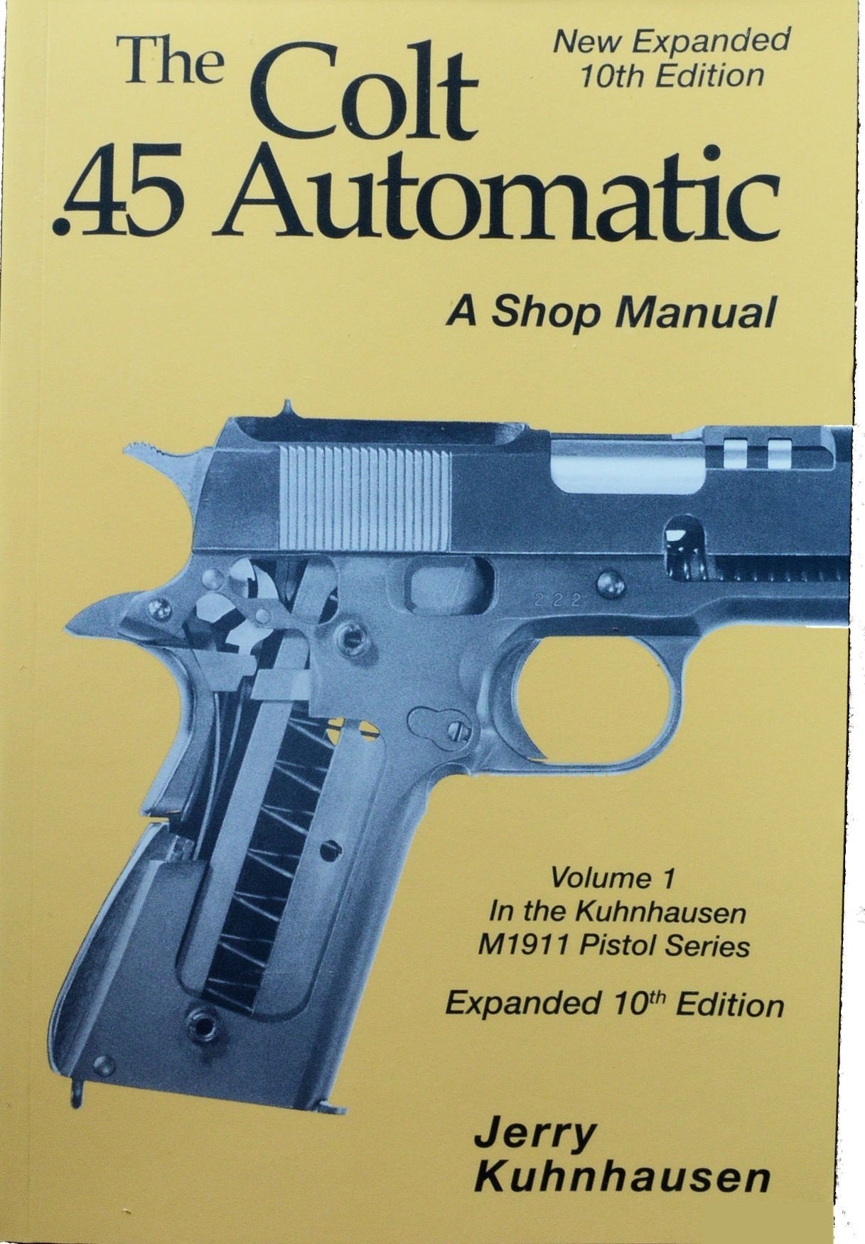 The Colt .45 automatic: A shop manual used book depot