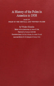 A History of the Poles in America to 1908: Part IV,Poles in the Central and Western States used book depot