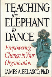 Teaching The Elephant To Dance: Empowering Change in Your Organization used book depot