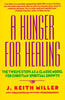 A Hunger for Healing: The Twelve Steps as a Classic Model for Christian Spiritual Growth [Paperback] Miller, J Keith