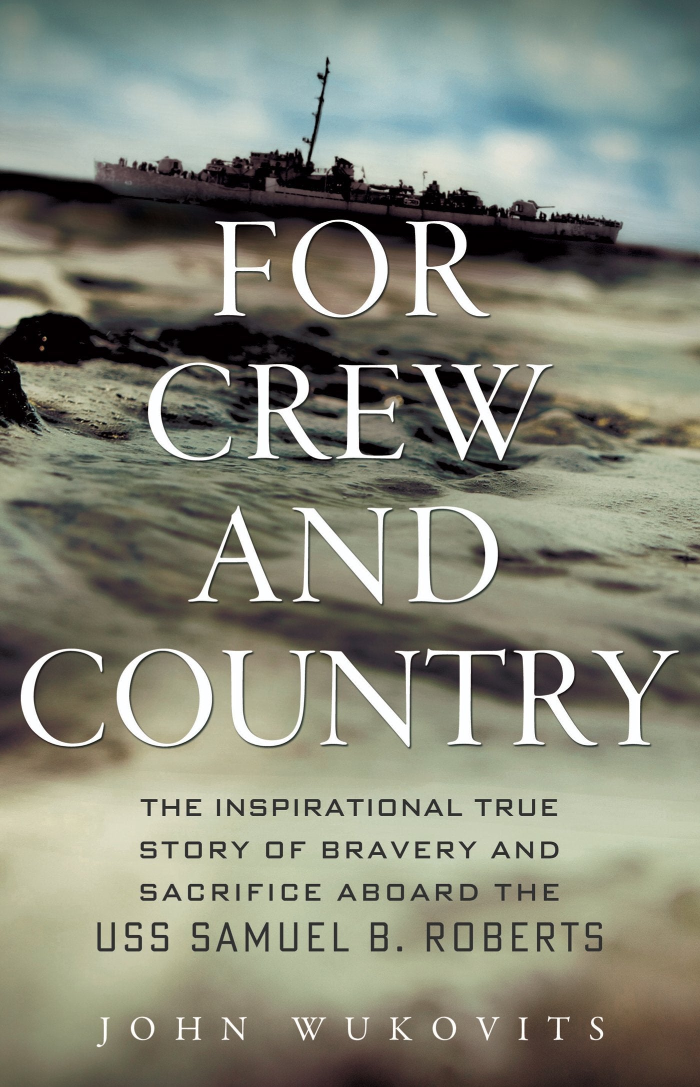For Crew and Country: The Inspirational True Story of Bravery and Sacrifice Aboard the USS Samuel B. Roberts used book depot