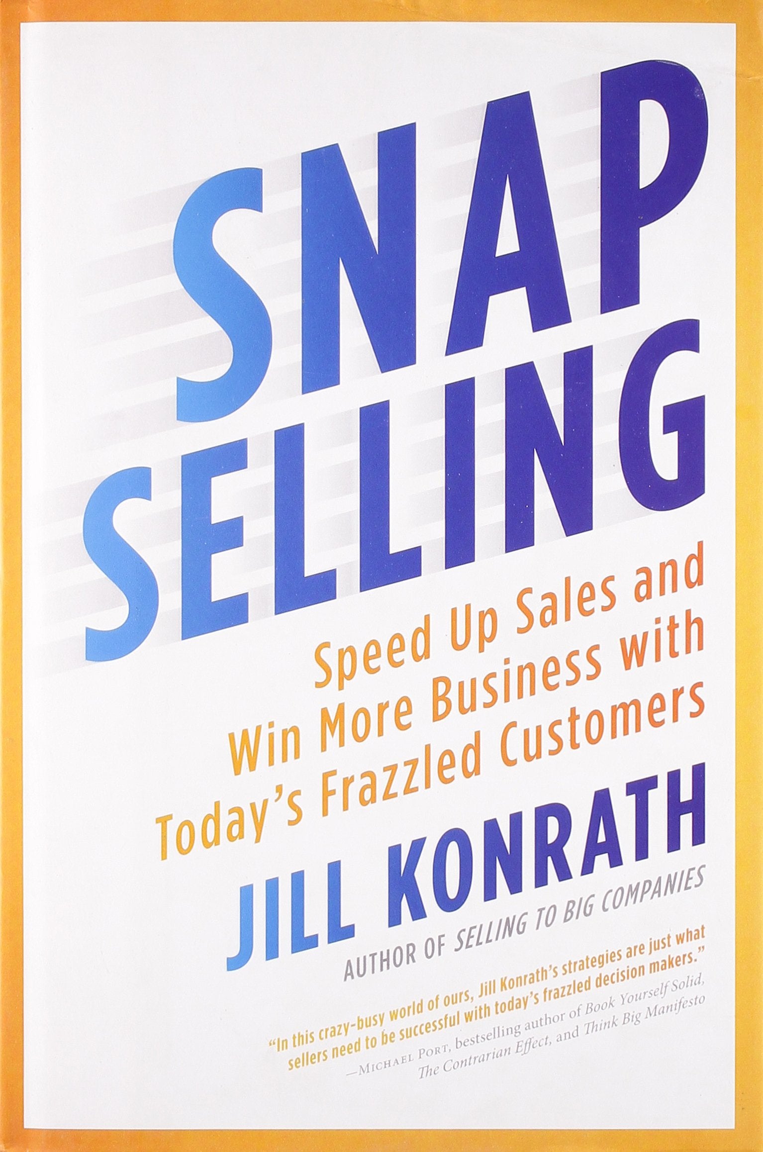 SNAP Selling: Speed Up Sales and Win More Business with Today's Frazzled Customers used book depot