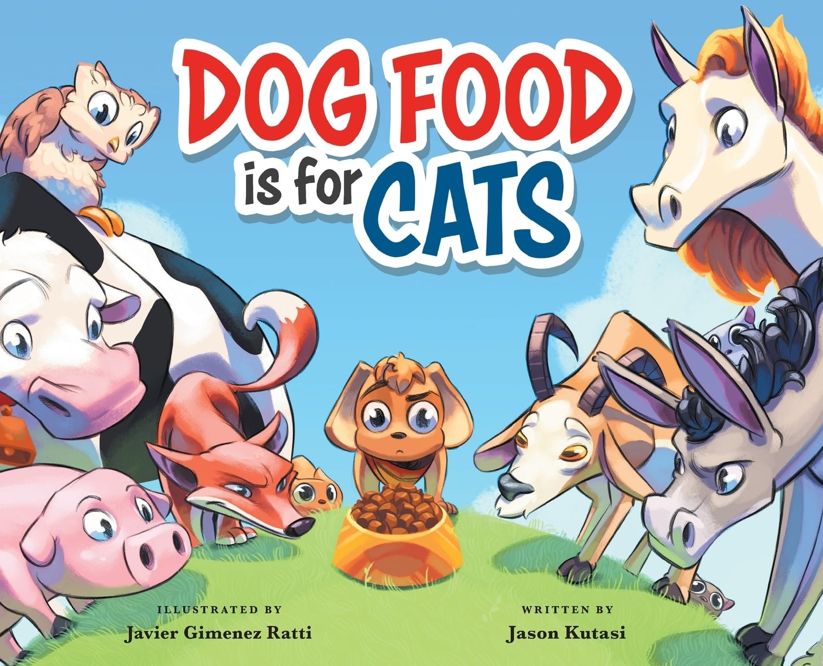 Dog Food is for Cats - A Children’s Book Featuring Loveable Farm Animals as Guides for Making Better Choices – Learn to Cherish the Things You Have & Show Appreciation used book depot
