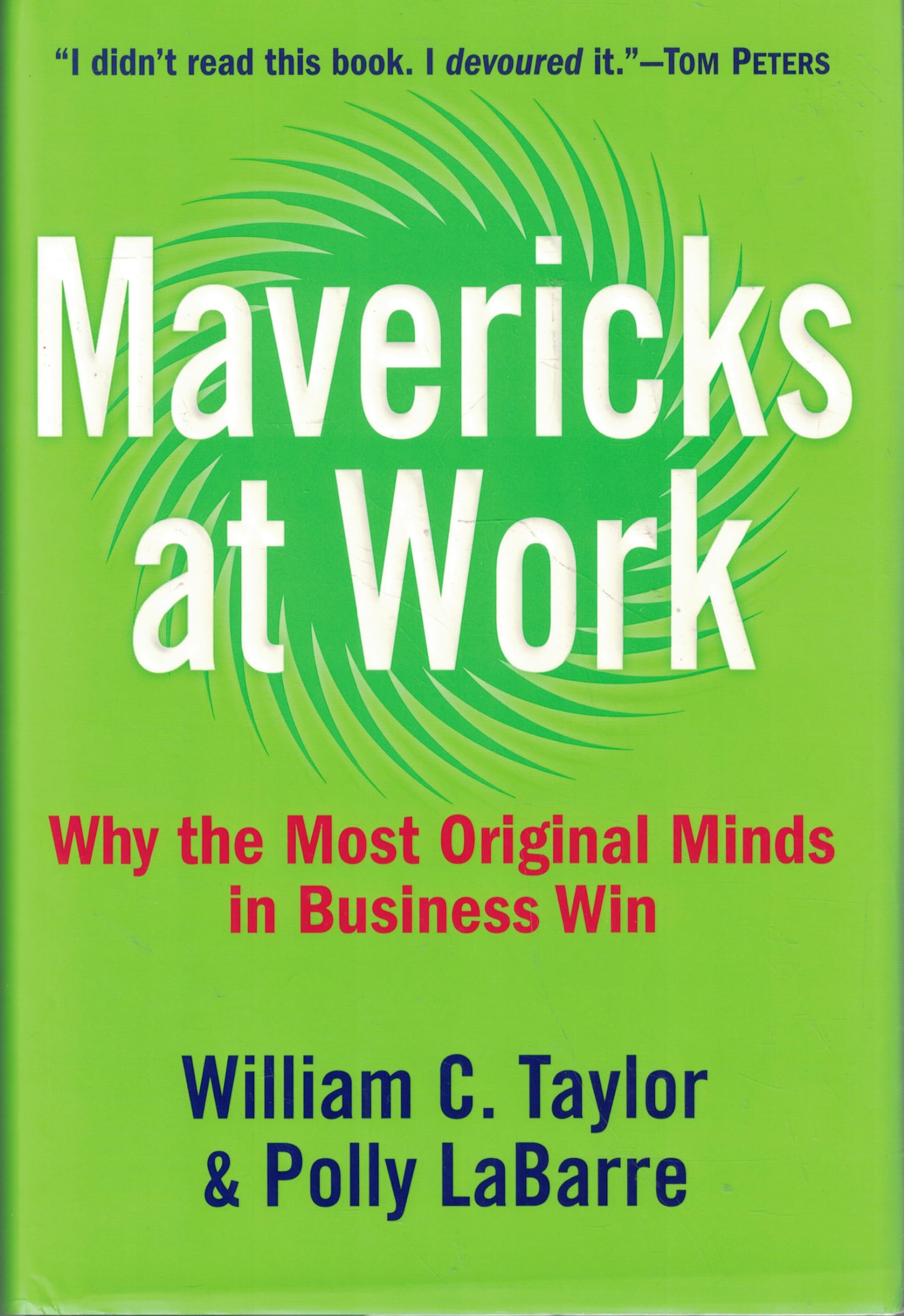 Mavericks at Work: Why the Most Original Minds in Business Win used book depot