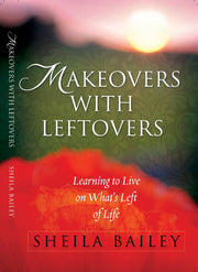 Makeovers with Leftovers: Learning to Live on What's Left of Life used book depot
