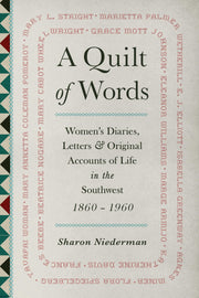 A Quilt of Words: Women's Diaries Letters & Original Accounts of Life in the Southwest, 1860-1960 used book depot