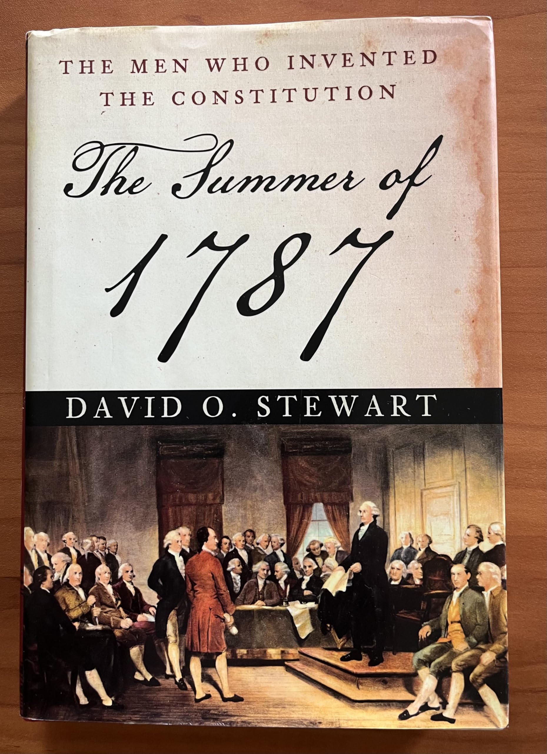 The Summer of 1787: The Men Who Invented the Constitution