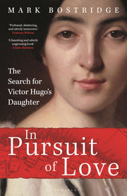 In Pursuit of Love: The Search for Victor Hugo's Daughter used book depot