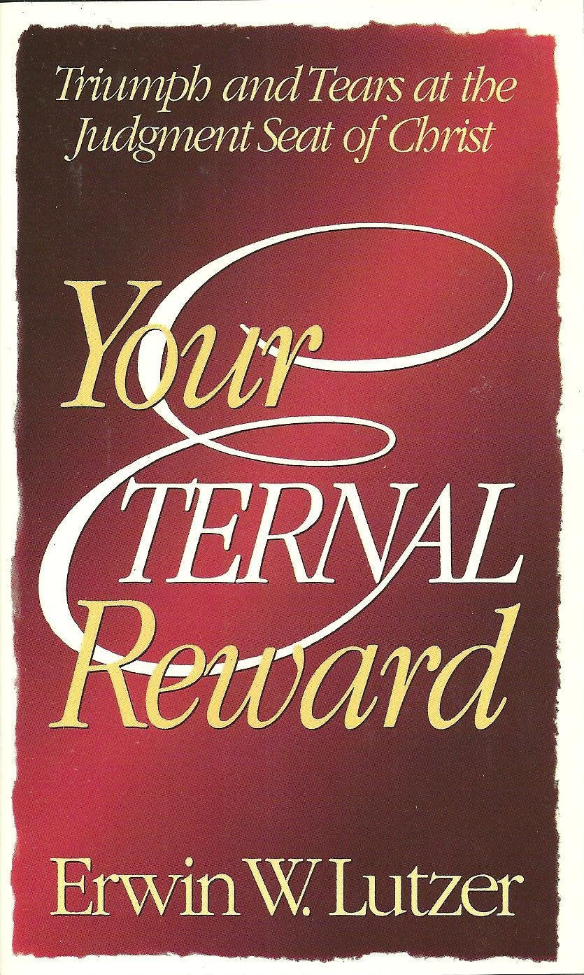 Your Eternal Reward: Triumph and Tears at the Judgment Seat of Christ used book depot