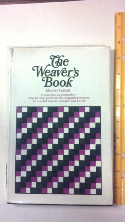 The Weavers Book: Fundamentals of Handweaving [Hardcover] Harriet Tidball