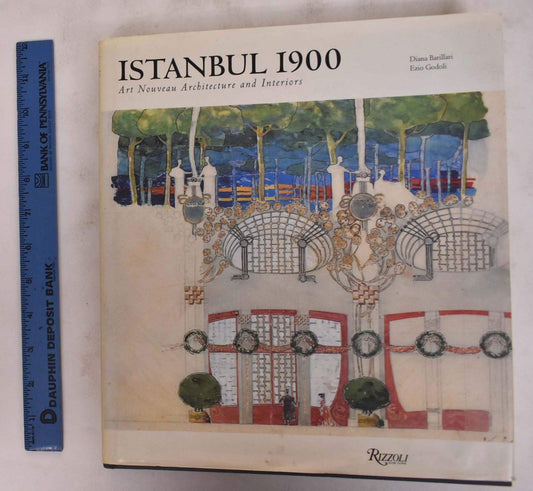 Istanbul 1900: Art Nouveau Architecture and Interiors [Hardcover] Diana Barillari and Ezio Godoli