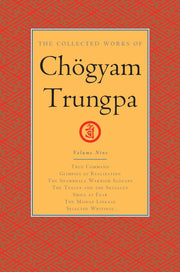 The Collected Works of Chögyam Trungpa, Volume 9: True Command - Glimpses of Realization - Shambhala Warrior Slogans - The Teacup and the Skullcup - ... Fear - The Mishap Lineage - Selected W used book depot