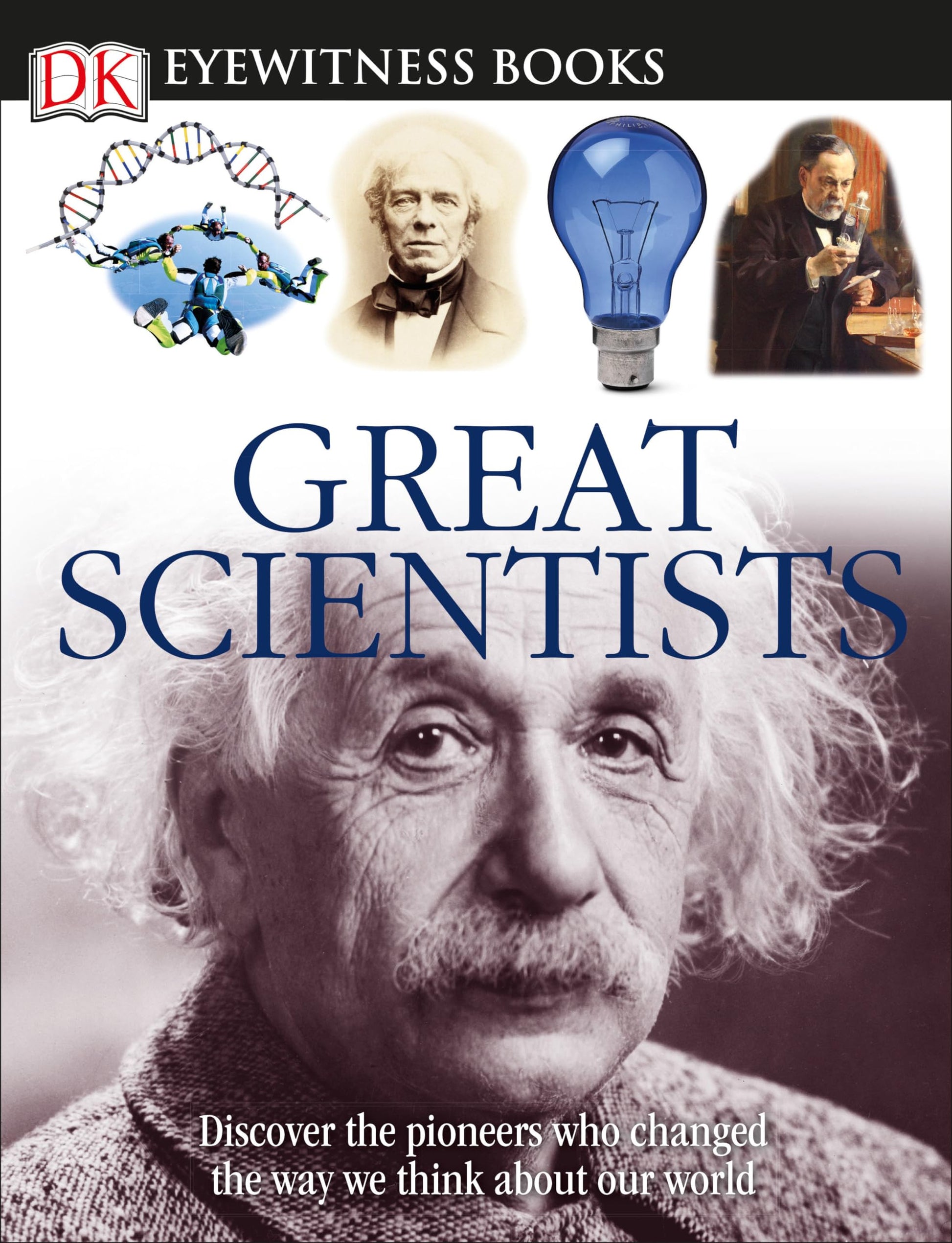DK Eyewitness Books: Great Scientists: Discover the Pioneers Who Changed the Way We Think About Our World used book depot