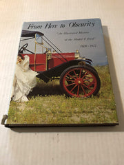 From Here to Obscurity: An Illustrated History of the Model T Ford, 1909 - 1927 used book depot