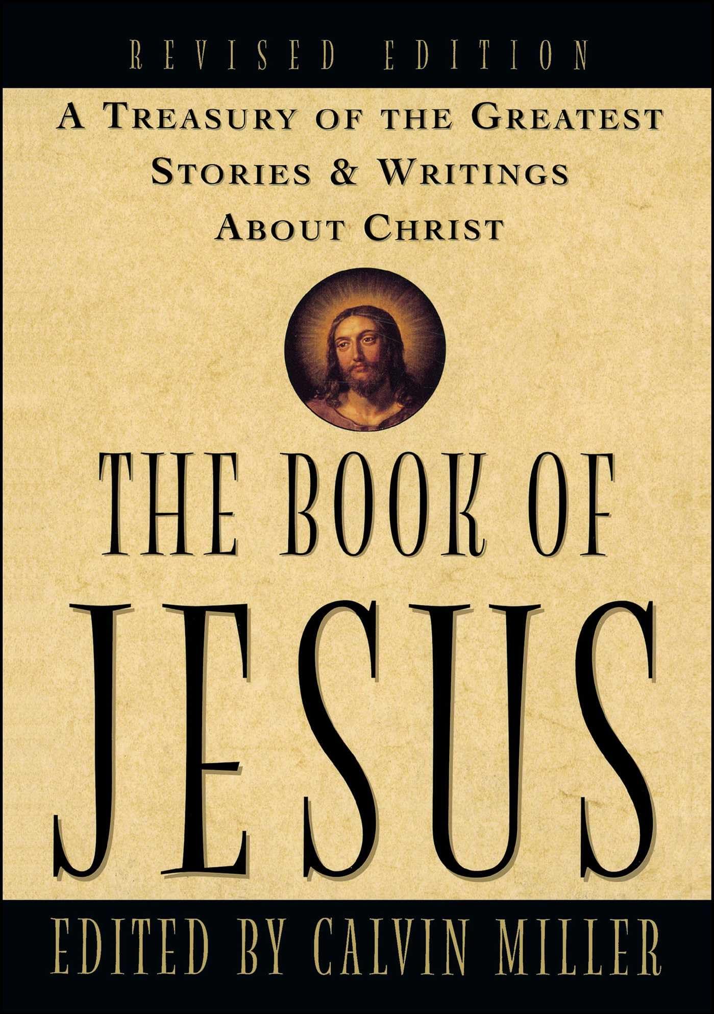 The Book of Jesus: A Treasury of the Greatest Stories and Writings About Christ