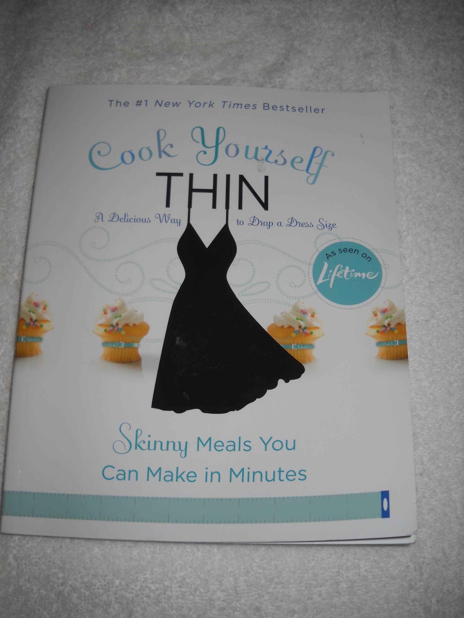 Cook Yourself Thin: Skinny Meals You Can Make in Minutes used book depot