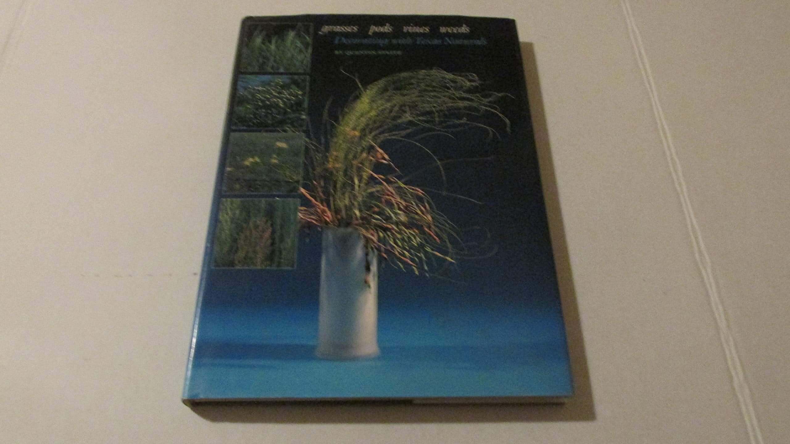 Grasses, Pods, Vines, Weeds: Decorating with Texas Naturals used book depot