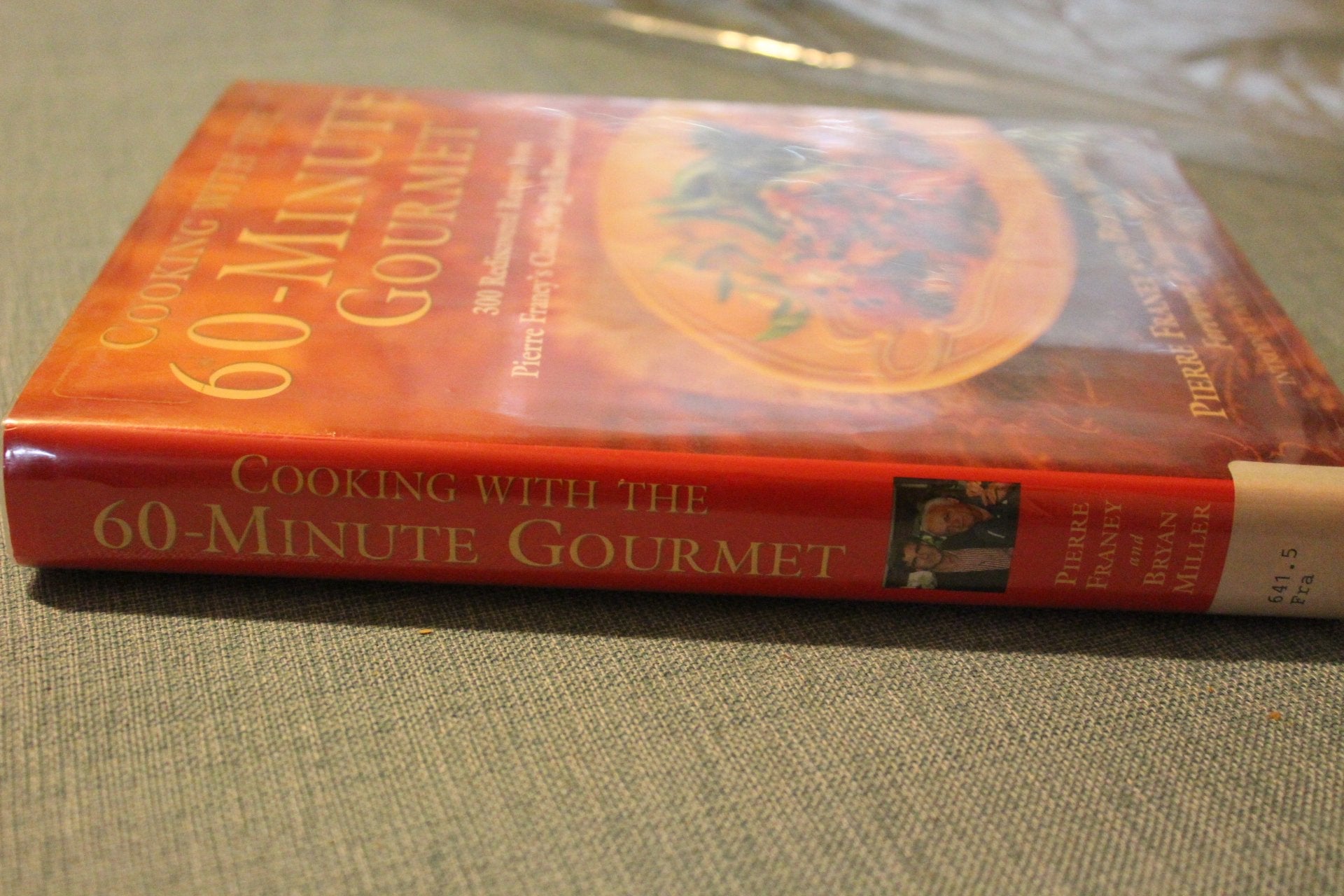 Cooking with the 60-Minute Gourmet: 300 Rediscovered Recipes from Pierre Franey's Classic New York Times Column used book depot