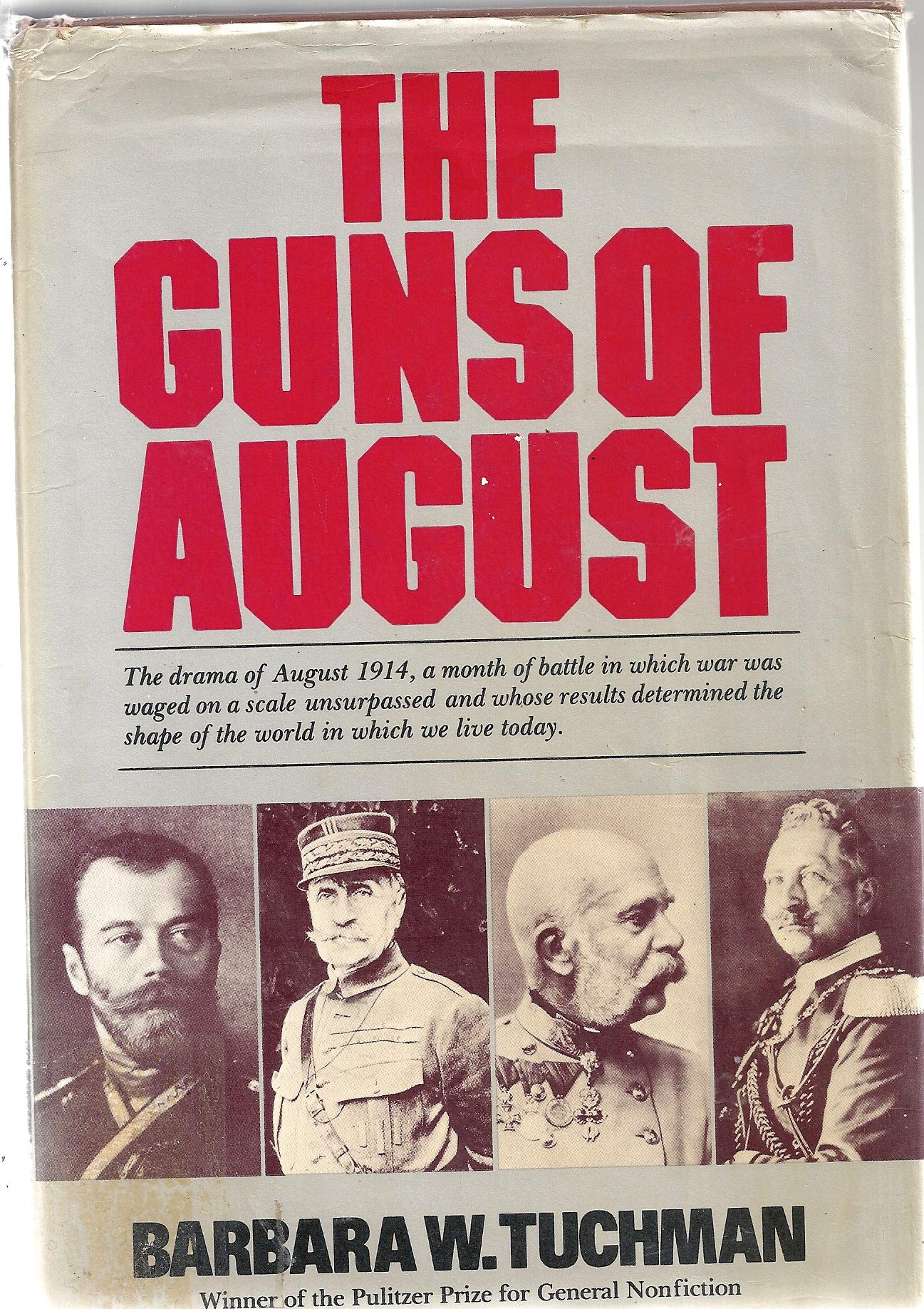 Guns Of August: The Drama of August 1914, a month of battle in which war was waged on a scale unsurpassed and whose results determined the shape of the world in which we live today [Illustrat used book depot