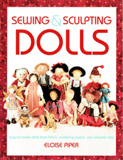Sewing & Sculpting Dolls: Easy-To-Make Dolls from Fabric, Modeling Paste, and Polymer Clay used book depot