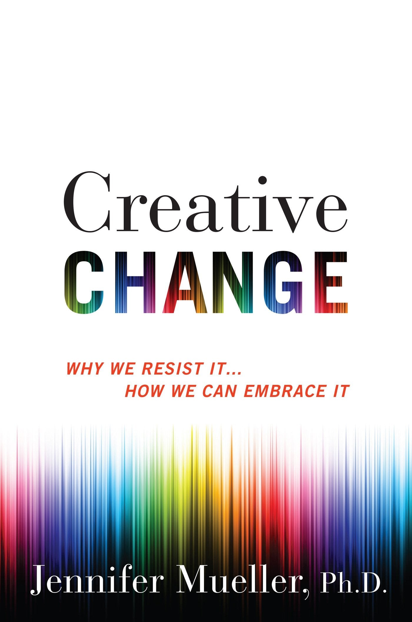 Creative Change: Why We Resist It . . . How We Can Embrace It used book depot