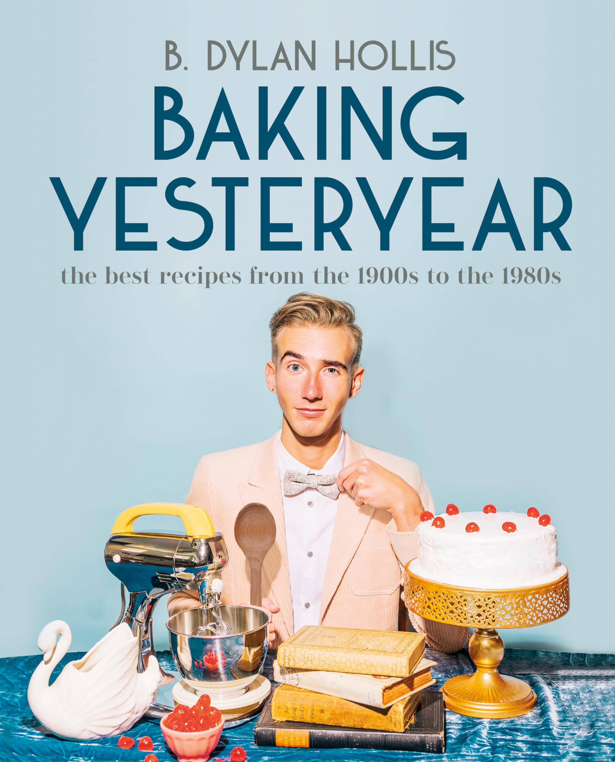 Baking Yesteryear: The Best Recipes from the 1900s to the 1980s used book depot