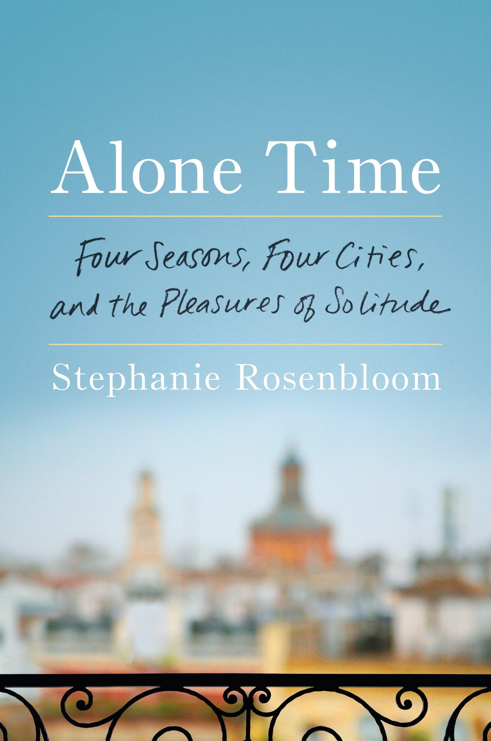 Alone Time: Four Seasons, Four Cities, and the Pleasures of Solitude used book depot
