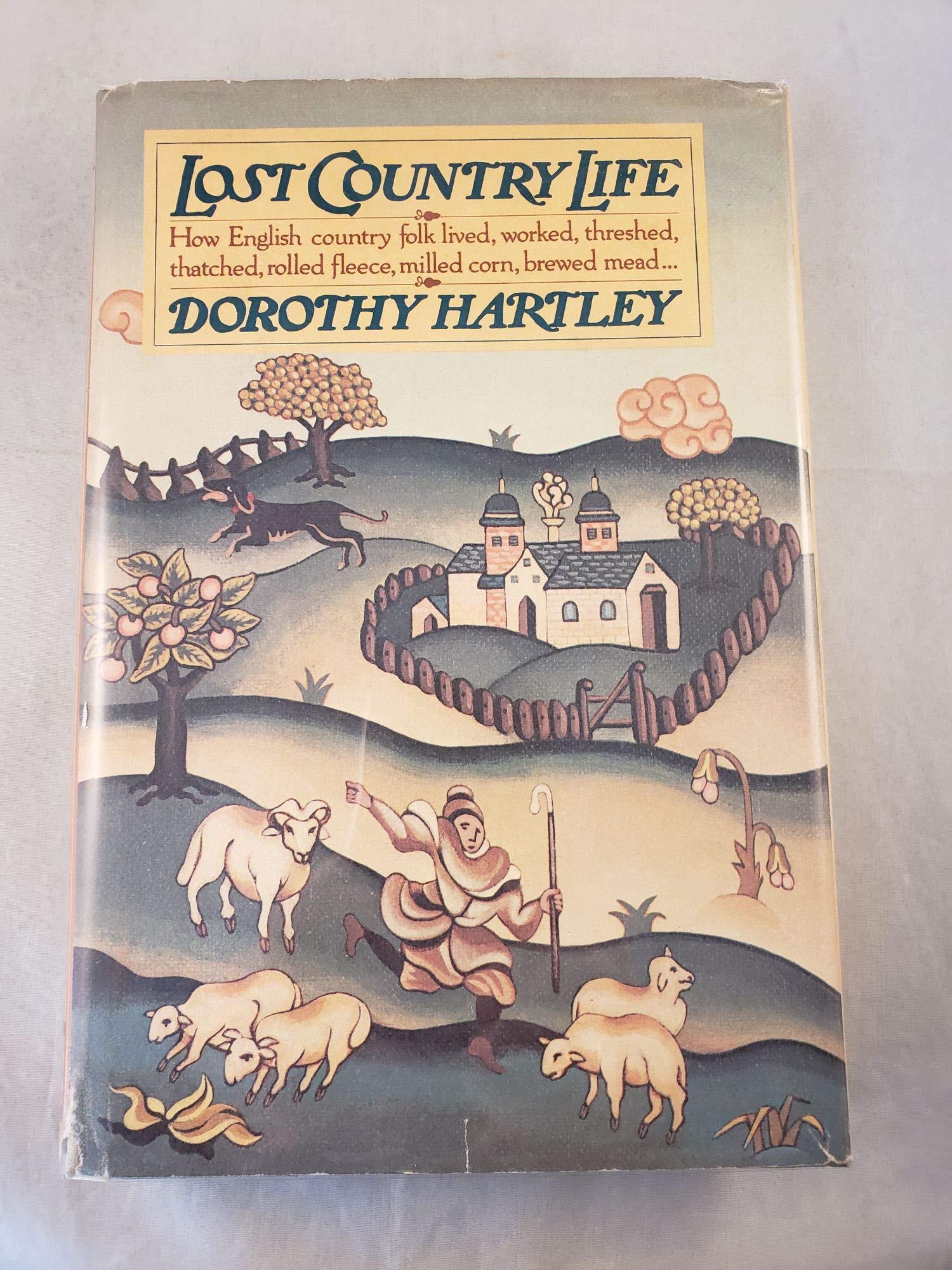 Lost Country Life: How English country folk lived, worked, threshed, thatched, rolled fleece, milled corn, brewed mead... used book depot