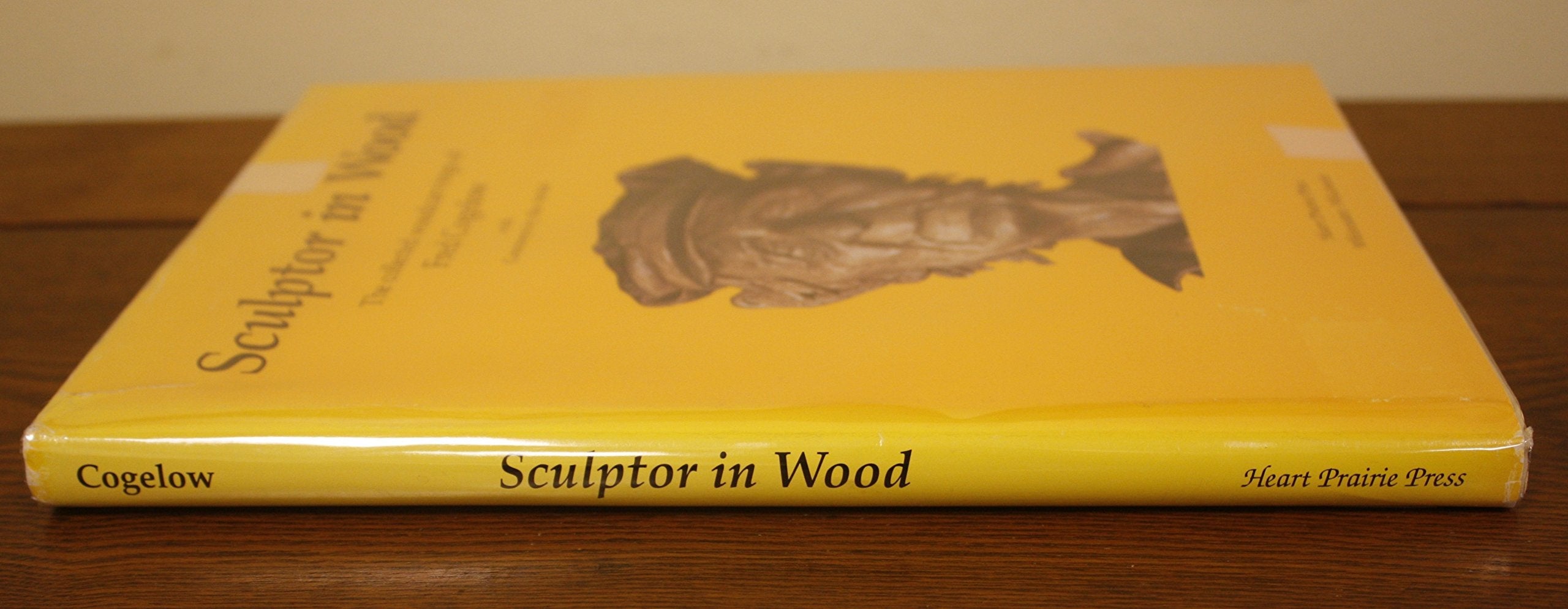 Sculptor in Wood: The Collected Woodcarvings of Fred Cogelow used book depot
