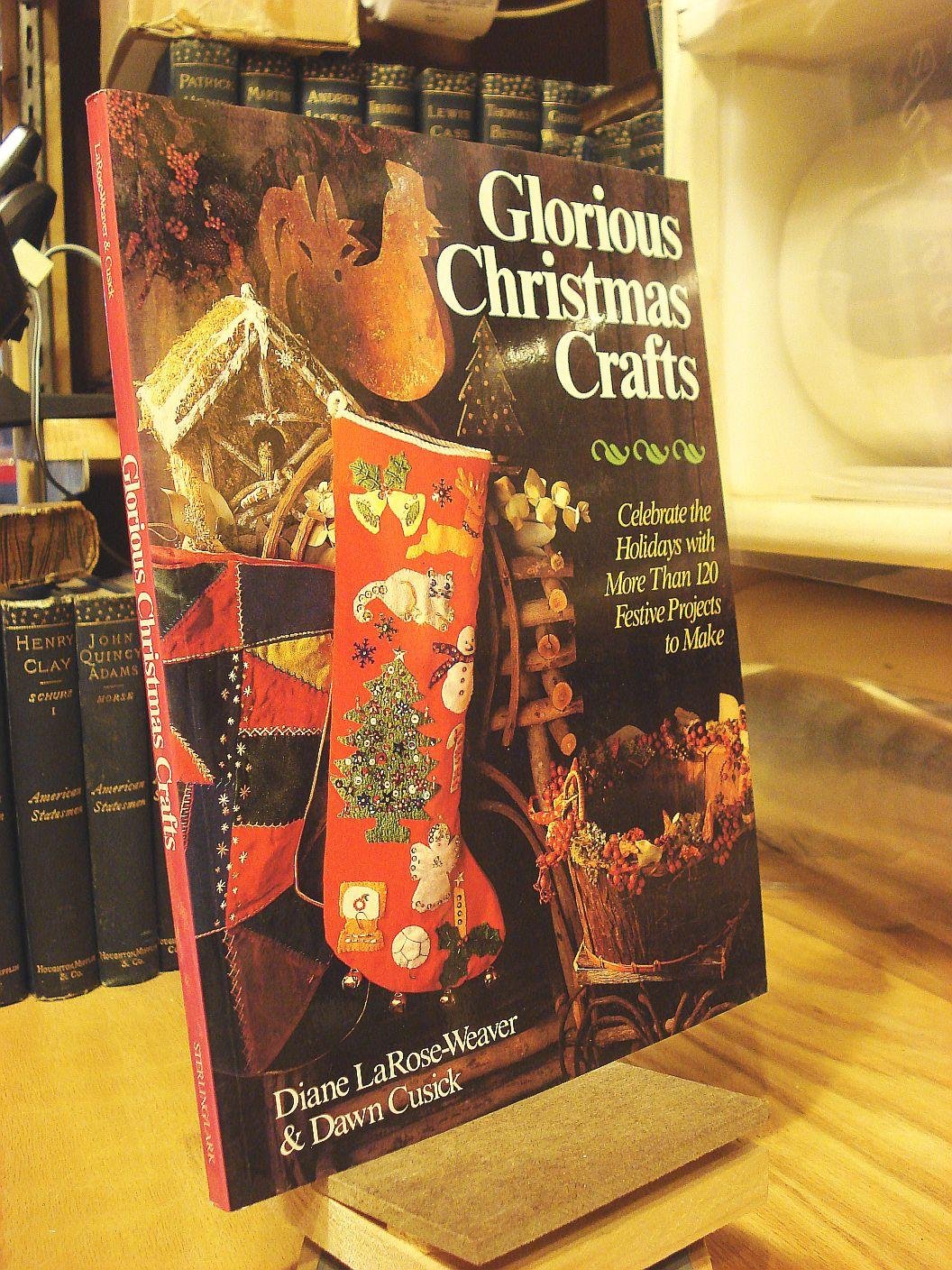 Glorious Christmas Crafts: Celebrate the Holidays With More Than 120 Festive Projects to Make used book depot