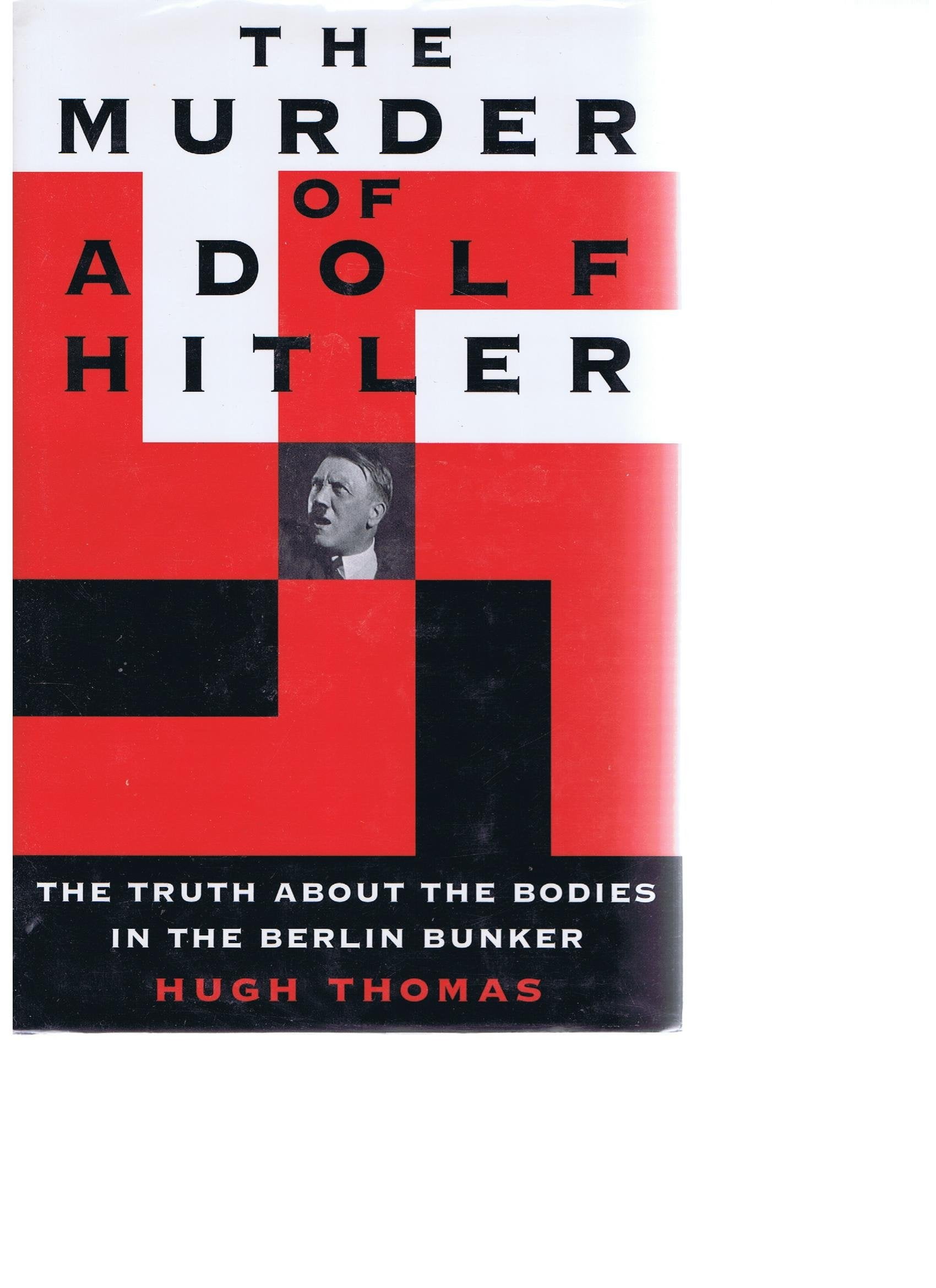 The Murder of Adolf Hitler: The Truth About the Bodies in the Berlin Bunker used book depot