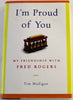 Im Proud of You: My Friendship with Fred Rogers Madigan, Tim