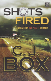 Shots Fired: Stories from Joe Pickett Country