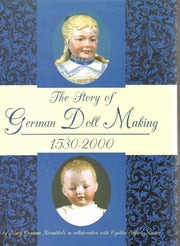 The Story of German Doll Making, 1530-2000