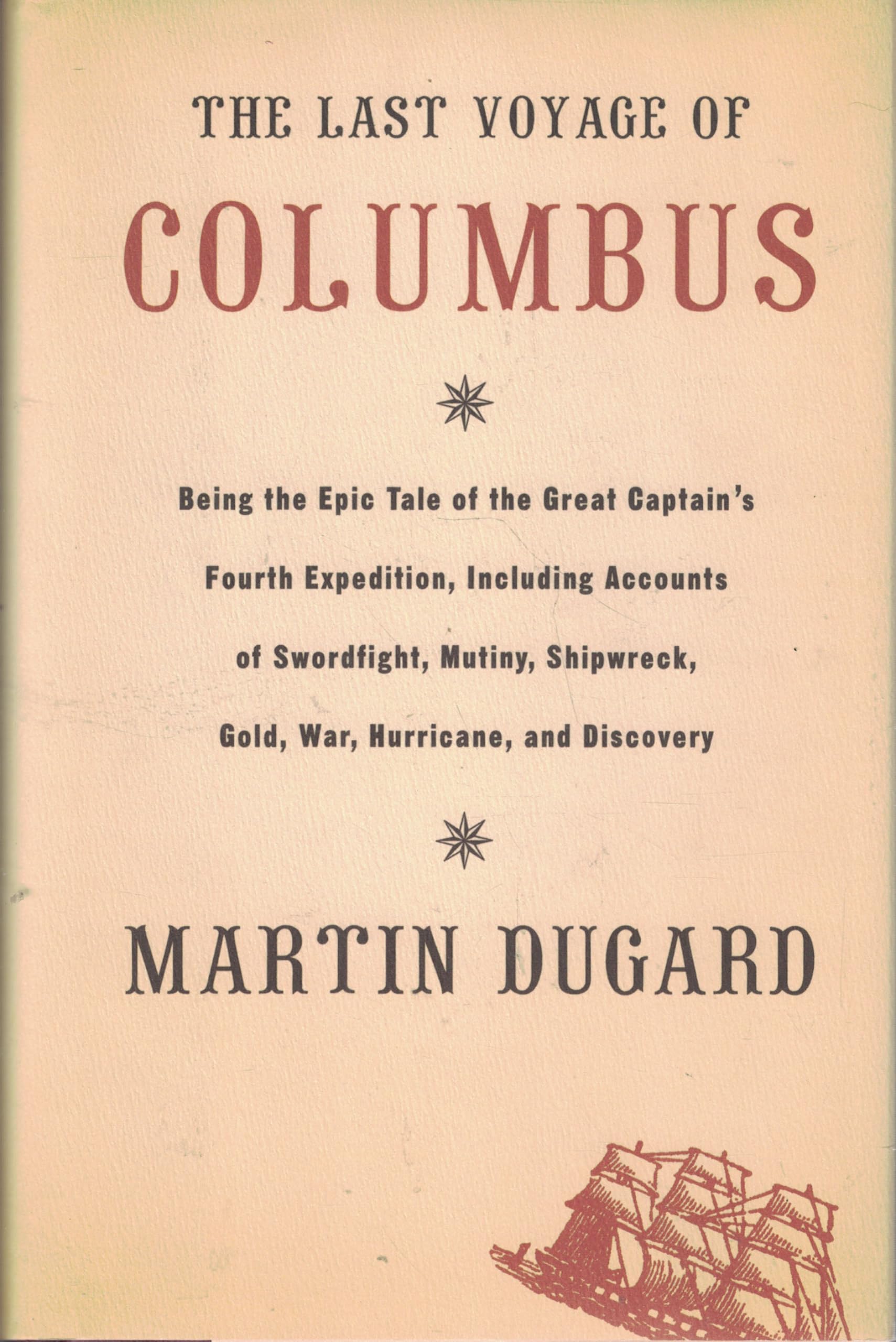 The Last Voyage of Columbus: Being the Epic Tale of the Great Captain's Fourth Expedition, Including Accounts of Swordfight, Mutiny, Shipwreck, Gold, War, Hurricane, and Discovery used book depot