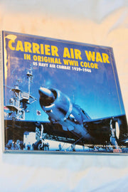 Carrier Air War in Original WWII Color: US Navy Air Combat 1939-1946 used book depot