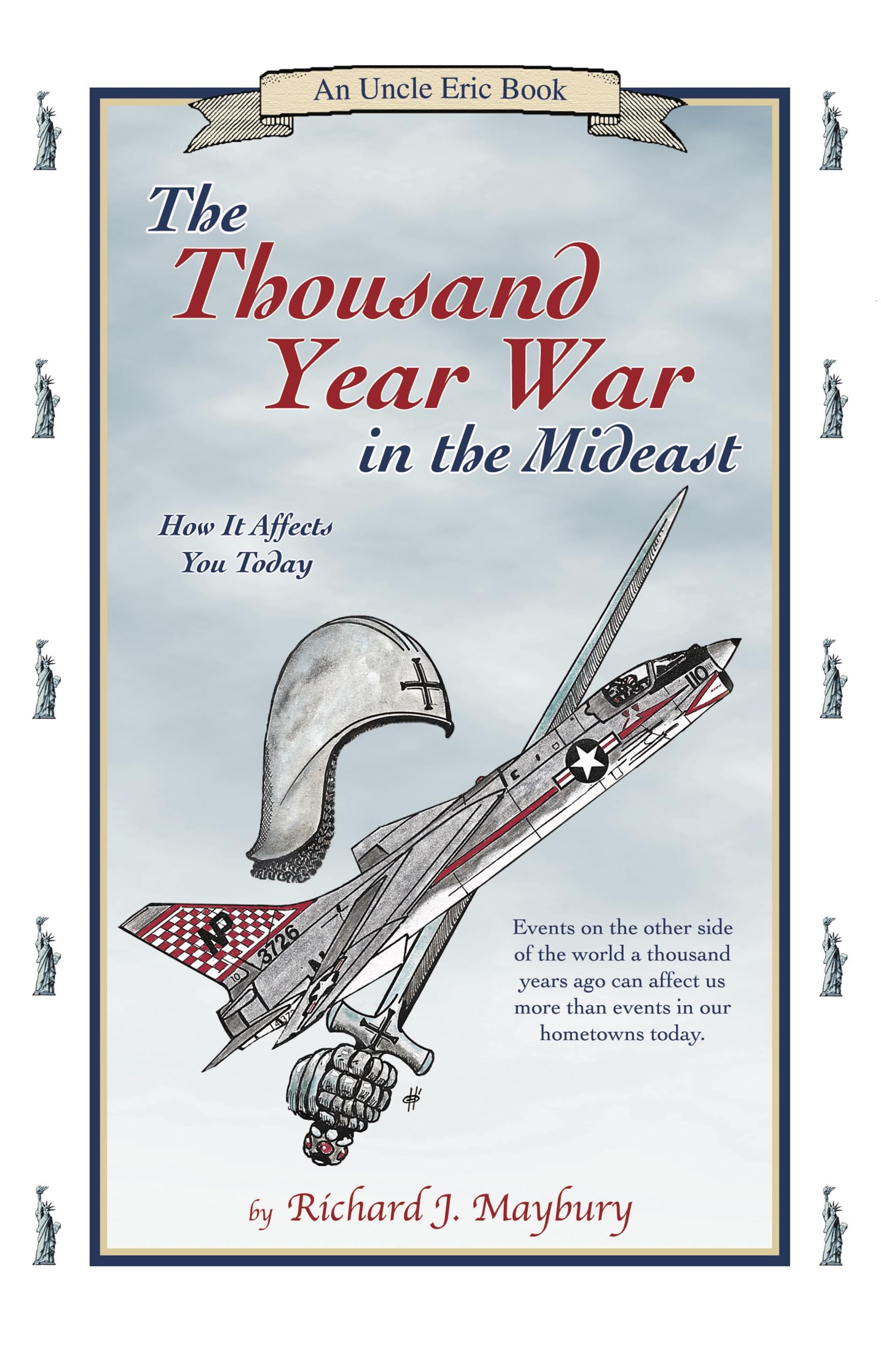 The Thousand Year War in the Mideast: How It Affects You Today (An Uncle Eric Book) used book depot