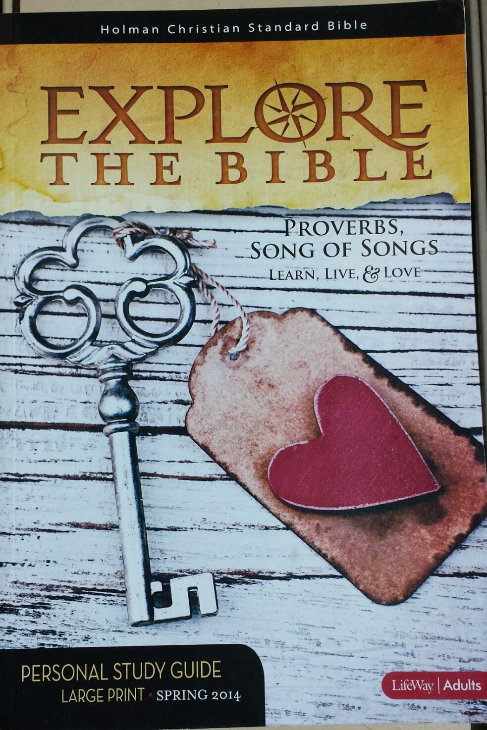 Explore The Bible: Proverbs, Song of Songs (Personal Study Guide Spring 2014)