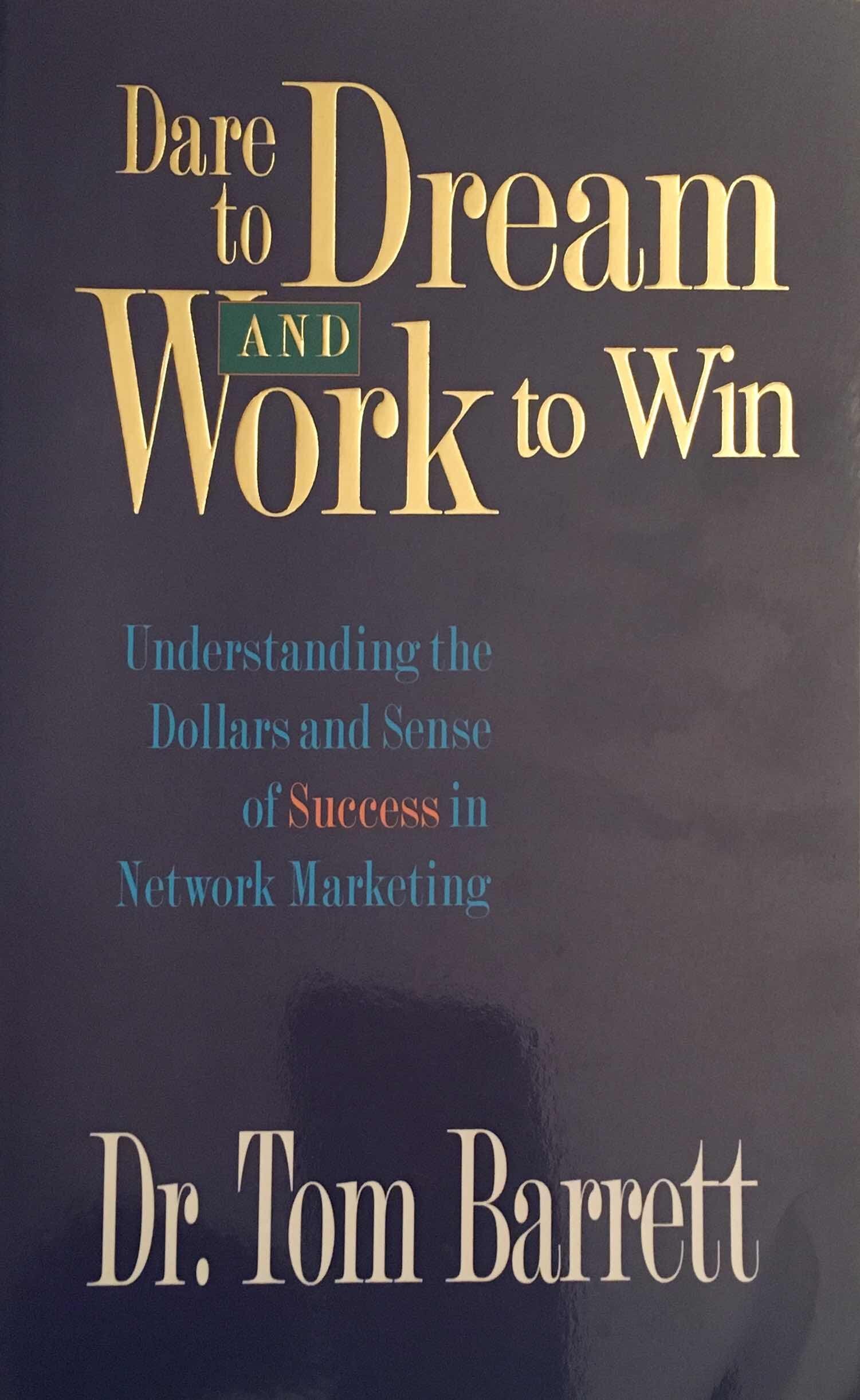 Dare to Dream and Work to Win: Understanding Dollars and Sense of Success in Network Marketing used book depot
