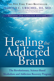 Healing the Addicted Brain: The Revolutionary, Science-Based Alcoholism and Addiction Recovery Program (How to Overcome the Biological Factors that Cause Substance Abuse and Addictive Behavio