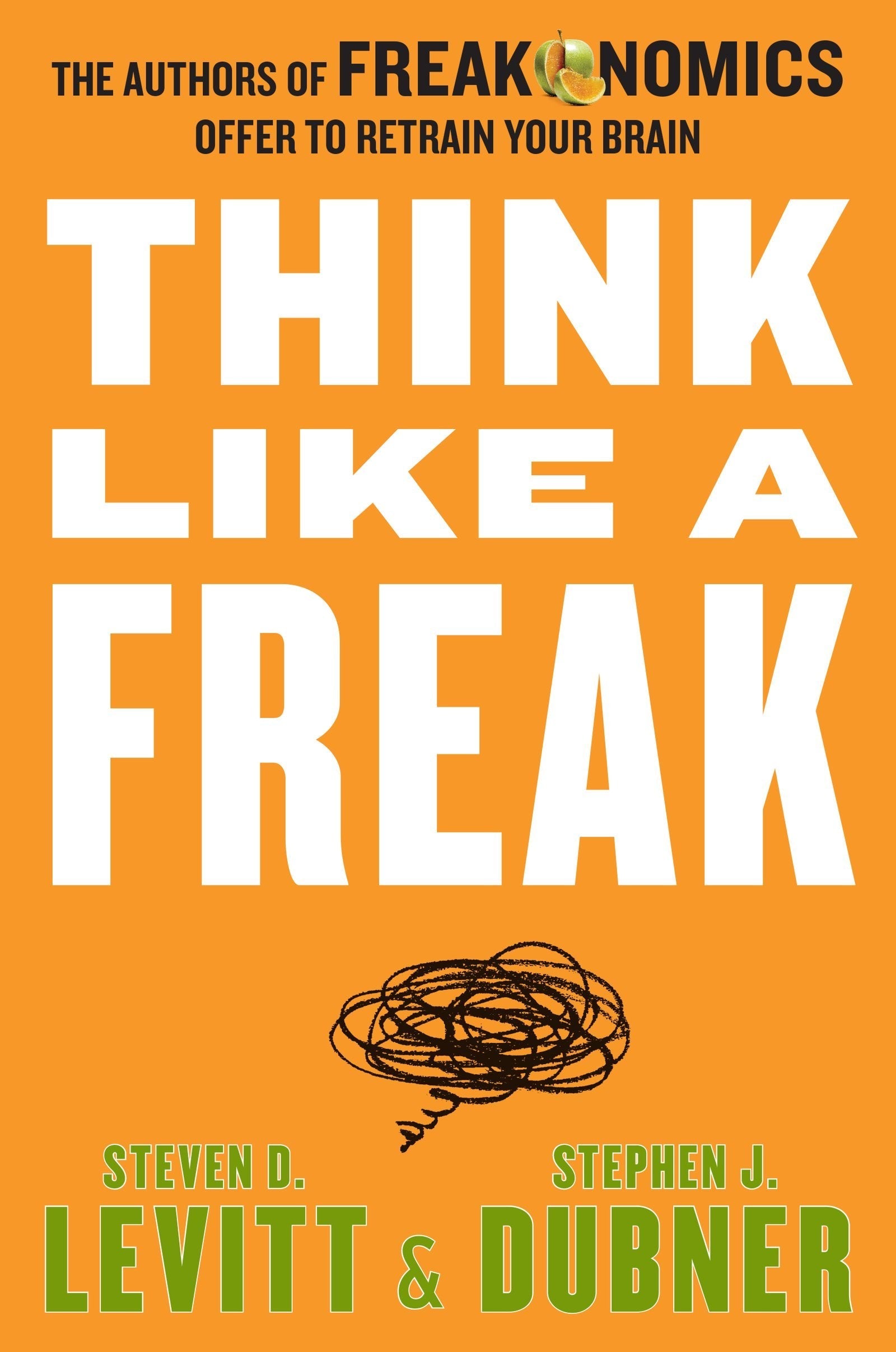 Think Like a Freak: The Authors of Freakonomics Offer to Retrain Your Brain used book depot