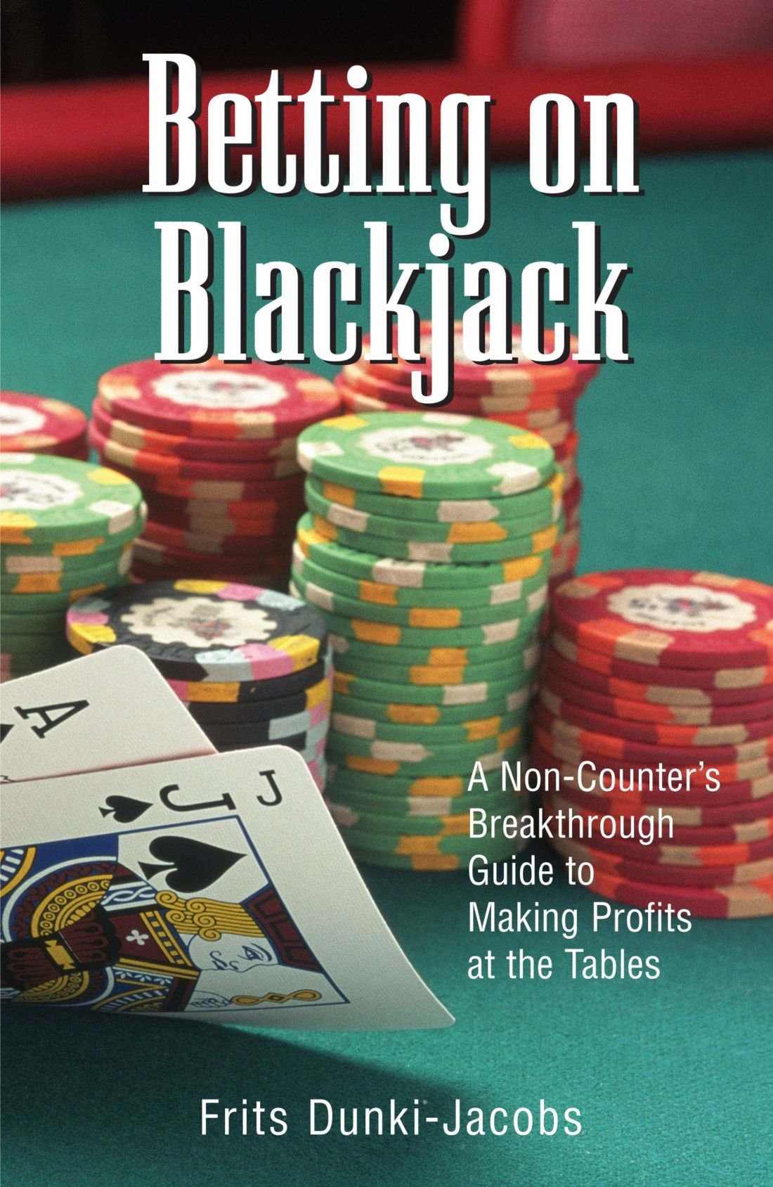 Betting On Blackjack: A Non-Counter's Breakthrough Guide to Making Profits at the Tables used book depot