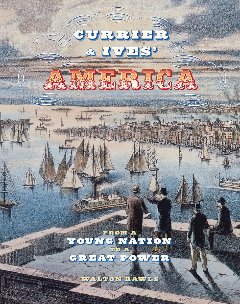 Currier & Ives' America: From a Young Nation to a Great Power used book depot