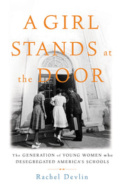 A Girl Stands at the Door: The Generation of Young Women Who Desegregated America's Schools used book depot
