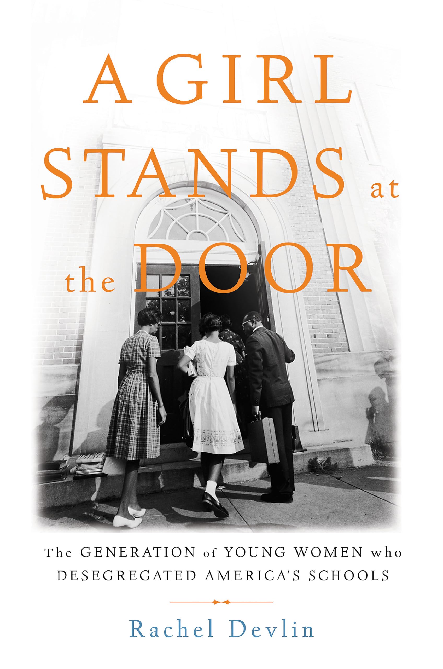 A Girl Stands at the Door: The Generation of Young Women Who Desegregated America's Schools used book depot