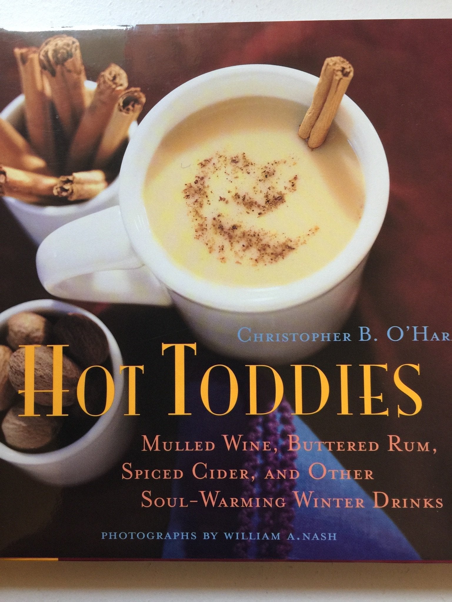 Hot Toddies: Mulled Wine, Buttered Rum, Spiced Cider, and Other Soul-Warming Winter Drinks used book depot