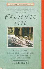 Provence, 1970: M.F.K. Fisher, Julia Child, James Beard, and the Reinvention of American Taste used book depot