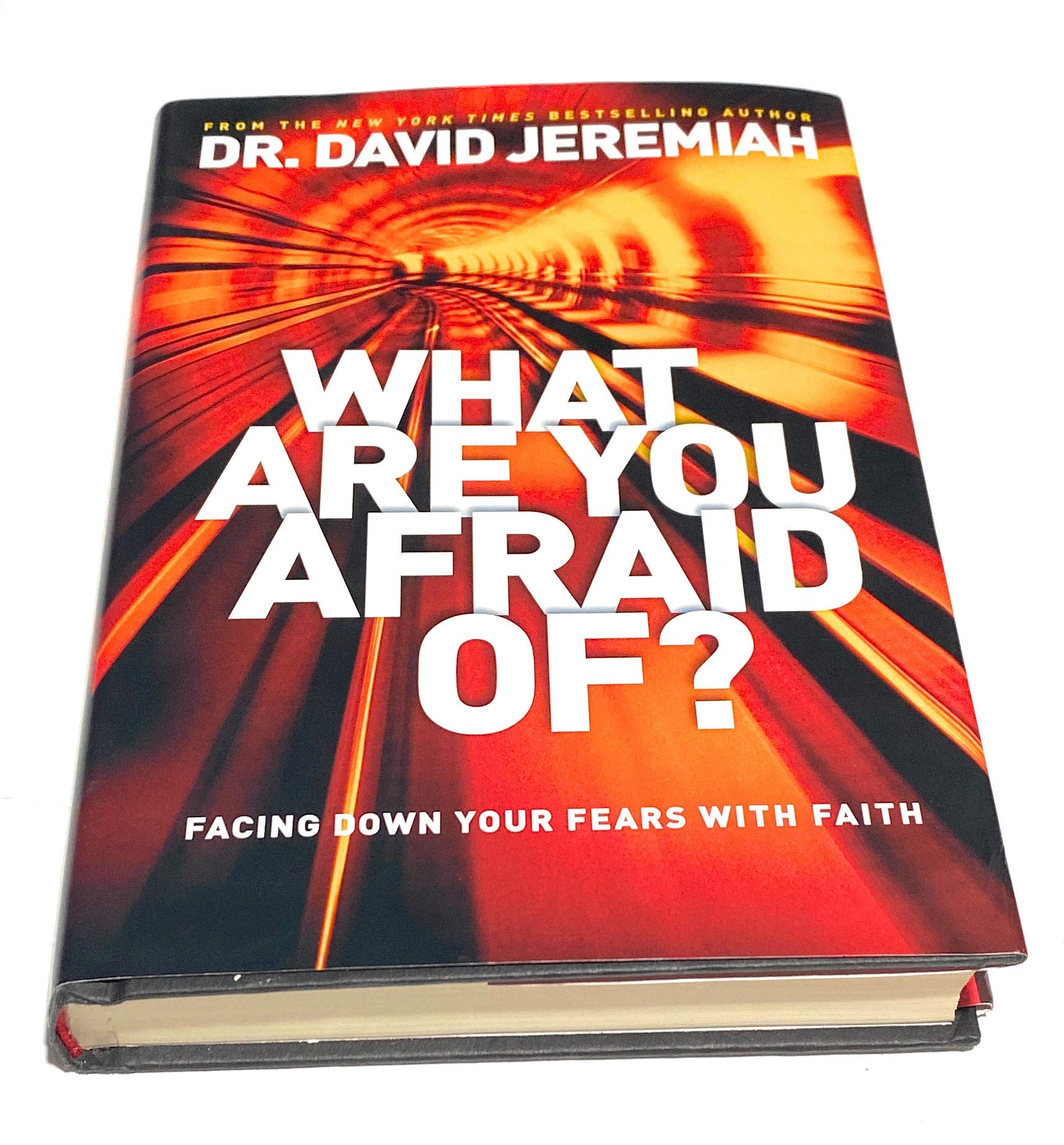 What Are You Afraid Of?: Facing Down Your Fears with Faith
