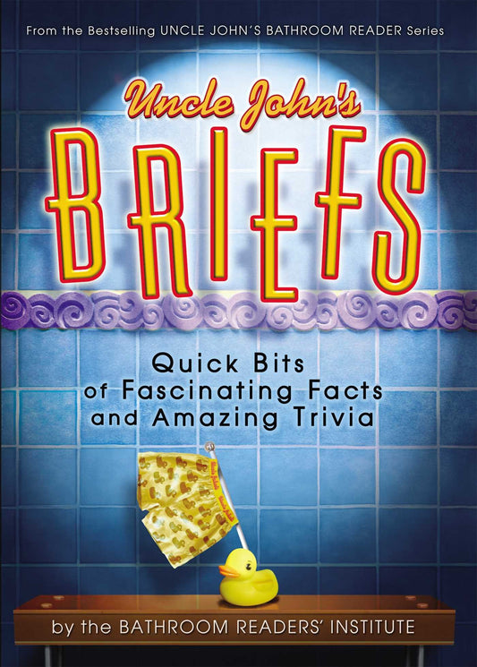 Uncle Johns Briefs: Quick Bits of Fascinating Facts and Amazing Trivia Uncle Johns Bathroom Reader Bathroom Readers Institute
